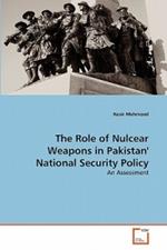 The Role of Nulcear Weapons in Pakistan' National Security Policy