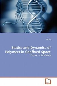 Statics and Dynamics of Polymers in Confined Space - Ya Liu - cover