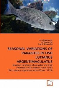 Seasonal Variations of Parasites in Fish Lutjanus Argentimaculatus - Rizwana A G,Khatoon N,Bilqees Fm - cover