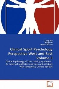 Clinical Sport Psychology Perspective West and East Volume II - Li Jing Zhu,Bo Qun Li,Thomas Wenzel - cover