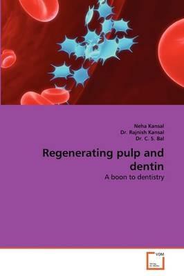 Regenerating Pulp and Dentin - Neha Kansal,Rajnish Kansal,C S Bal - cover