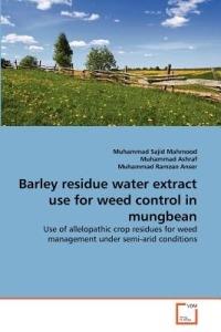 Barley residue water extract use for weed control in mungbean - Muhammad Sajid Mahmood,Muhammad Ashraf,Muhammad Ramzan Anser - cover