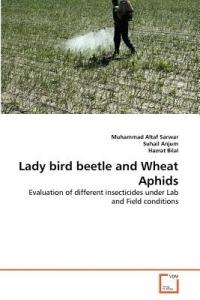 Lady bird beetle and Wheat Aphids - Muhammad Altaf Sarwar,Suhail Anjum,Hazrat Bilal - cover