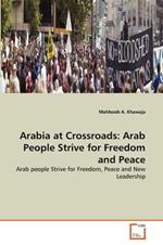 Arabia at Crossroads: Arab People Strive for Freedom and Peace