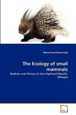 The Ecology of small mammals - Mohammed Kasso Geda - cover