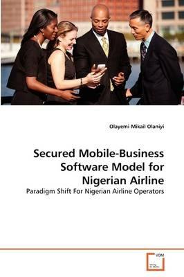 Secured Mobile-Business Software Model for Nigerian Airline - Olayemi Mikail Olaniyi - cover