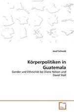 Koerperpolitiken in Guatemala