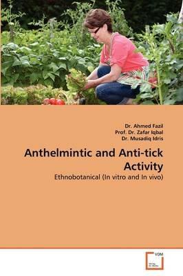 Anthelmintic and Anti-Tick Activity - Ahmed Fazil,Zafar Iqbal,Musadiq Idris - cover