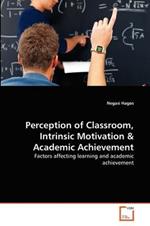 Perception of Classroom, Intrinsic Motivation & Academic Achievement