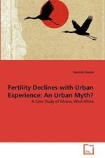 Fertility Declines with Urban Experience: An Urban Myth?