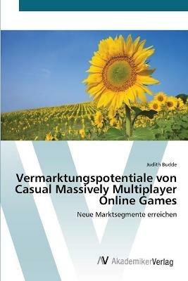 Vermarktungspotentiale von Casual Massively Multiplayer Online Games - Judith Budde - cover