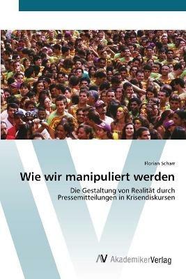 Wie wir manipuliert werden - Florian Scharr - cover