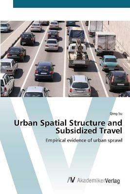 Urban Spatial Structure and Subsidized Travel - Qing Su - cover