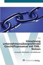 Umsetzung unternehmensubergreifender Geschaftsprozesse mit XML-Netzen