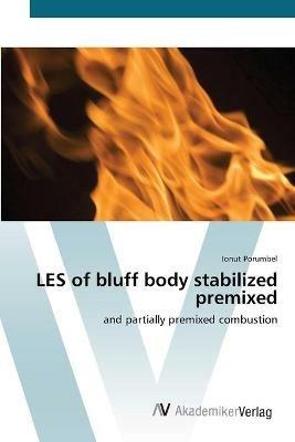 LES of bluff body stabilized premixed - Ionut Porumbel - Libro in lingua  inglese - AV Akademikerverlag - | IBS