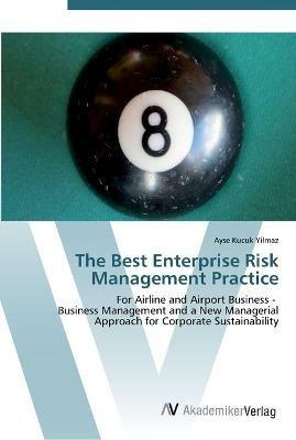 The Best Enterprise Risk Management Practice - Ayse Kucuk Yilmaz - cover