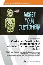 Customer Relationship Management in wirtschaftlich schwierigen Zeiten