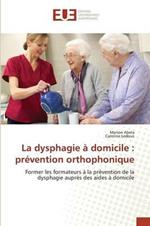 La Dysphagie A Domicile: Prevention Orthophonique