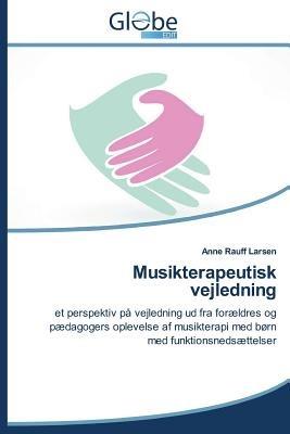 Musikterapeutisk Vejledning - Larsen Anne Rauff - cover