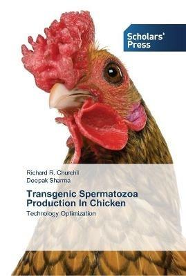 Transgenic Spermatozoa Production In Chicken - Richard R Churchil,Deepak Sharma - cover