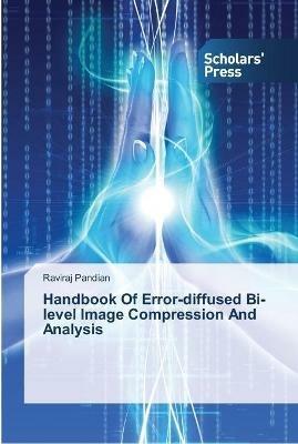 Handbook Of Error-diffused Bi-level Image Compression And Analysis -  Raviraj Pandian - Libro in lingua inglese - Scholars' Press - | IBS