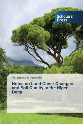 Notes on Land Cover Changes and Soil Quality in the Niger Delta - Mohammed K Hamadina - cover