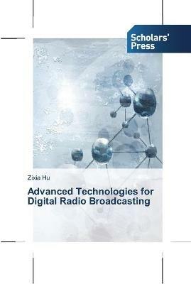 Advanced Technologies for Digital Radio Broadcasting - Zixia Hu - cover