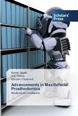 Advancements in Maxillofacial Prosthodontics - Kamal Nayan,A K Verma,Saurabh Chaturvedi - cover