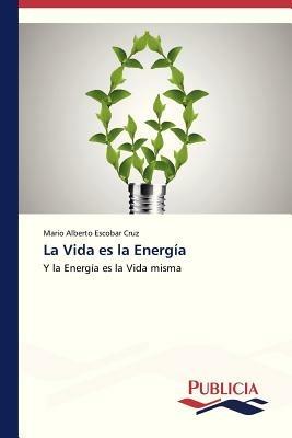 La Vida es la Energia - Escobar Cruz Mario Alberto - cover