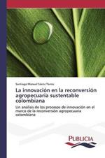 La innovacion en la reconversion agropecuaria sustentable colombiana