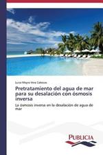 Pretratamiento del agua de mar para su desalacion con osmosis inversa