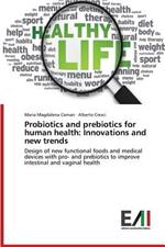 Probiotics and prebiotics for human health: Innovations and new trends