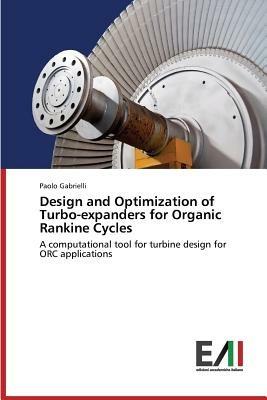 Design and Optimization of Turbo-Expanders for Organic Rankine Cycles - Gabrielli Paolo - cover