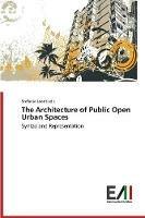 The Architecture of Public Open Urban Spaces - Leontiadis Stefanie - cover