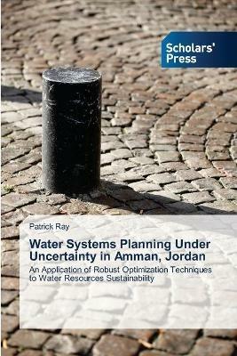 Water Systems Planning Under Uncertainty in Amman, Jordan - Patrick Ray - cover
