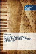 Forgotten Russian Piano Music: The Sonatas of Anatoly Aleksandrov