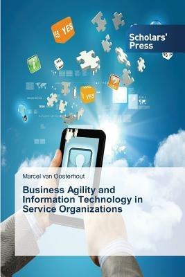 Business Agility and Information Technology in Service Organizations - Van Oosterhout Marcel - cover