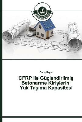 CFRP ile Guclendirilmis Betonarme Kirislerin Yuk Tasima Kapasitesi - Baris Sayin - cover