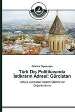 Turk Dis Politikasinda Istikrarin Adresi: Gurcistan