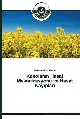Kanolanin Hasat Mekanizasyonu ve Hasat Kayiplari - Mehmet Firat Baran - cover