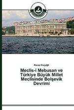 Meclis-i Mebusan ve Turkiye Buyuk Millet Meclisinde Bolsevik Devrimi