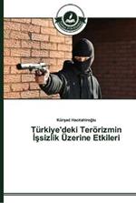 Turkiye'deki Teroerizmin Issizlik UEzerine Etkileri
