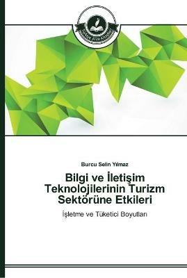Bilgi ve Iletisim Teknolojilerinin Turizm Sektoerune Etkileri - Burcu Selin Yilmaz - cover