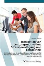 Interaktion von Leistungsmotivation, Stressbewaltigung und Lerntechnik