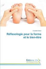 Reflexologie Pour La Forme Et Le Bien-Etre