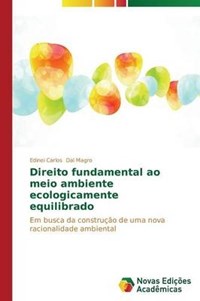 Direito fundamental ao meio ambiente ecologicamente equilibrado - Dal Magro  Edinei Carlos - Libro in lingua inglese - Novas Edicoes Academicas - | IBS