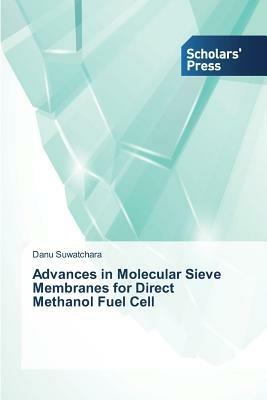 Advances in Molecular Sieve Membranes for Direct Methanol Fuel Cell - Danu Suwatchara - cover