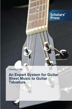 An Expert System for Guitar Sheet Music to Guitar Tablature