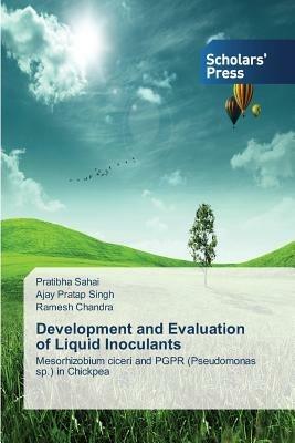 Development and Evaluation of Liquid Inoculants - Sahai Pratibha,Chandra Ramesh,Singh Ajay Pratap - cover