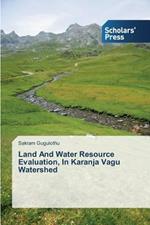 Land And Water Resource Evaluation, In Karanja Vagu Watershed